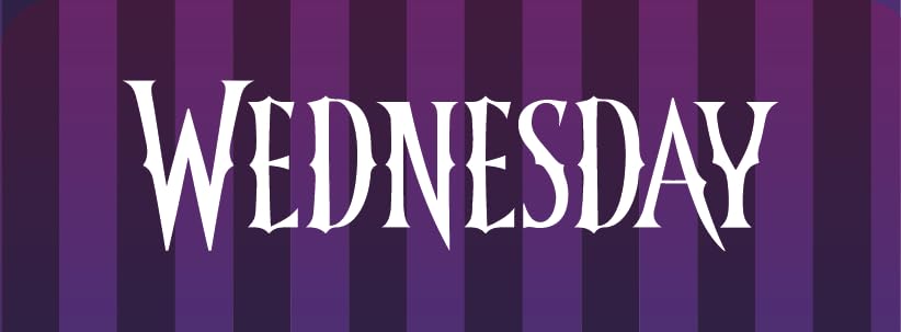 WEDNESDAY WEDNESDAY